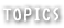 TOPICS